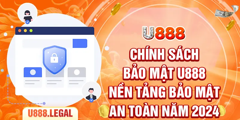 Chính sách bảo mật U888 với các biện pháp hiện đại