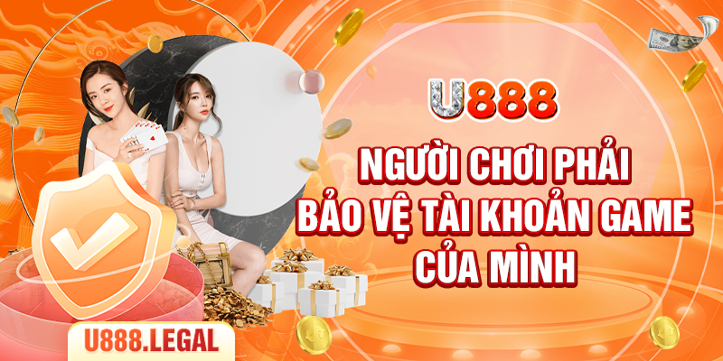 Người chơi phải bảo vệ tài khoản game của mình