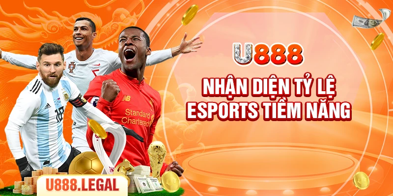 Nhận diện tỷ lệ Esports tiềm năng