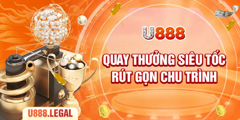 Quay thưởng siêu tốc rút gọn chu trình
